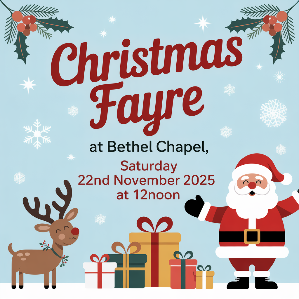 ideogram-v3.0_Advertising_poster_for_Christmas_Fayre_at_Bethel_Chapel_Saturday_22nd_November_2025_at_12noon_-_S-0 ideogram-v3.0_Advertising_poster_for_Christmas_Fayre_at_Bethel_Chapel_Saturday_22nd_November_2025_at_12noon_-_S-0